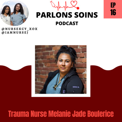 Ep. 16: Trauma nurse avec Melanie Jade Boulerice