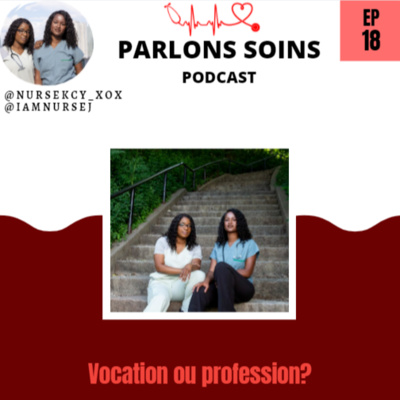 Ep. 18: Qui sont Nurse K et Nurse J? | Infirmière: vocation ou profession?