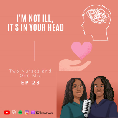 2N1M | EP 23: I'm not ill, it's in your head