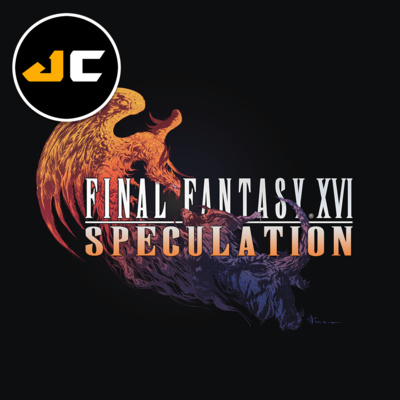 Final Fantasy XVI Speculation | JoyCircuit Podcast