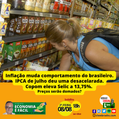 ECONOMIA É FÁCIL | Inflação muda comportamento do brasileiro. IPCA deu uma desacelerada e Copom eleva Selic a 13,75%. Preços serão domados? episode artwork