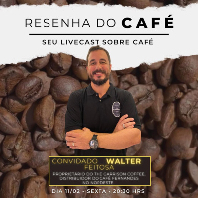 Resenha do café #07 com Walter Feitosa