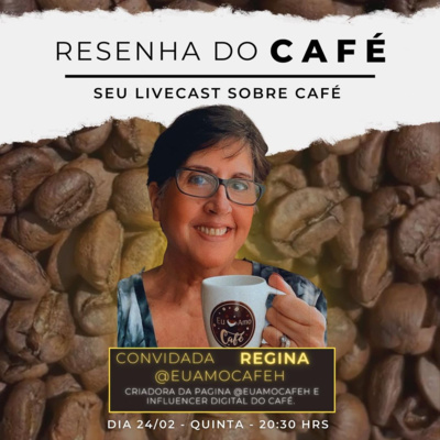 Resenha do café #08 com Regina @euamocafeh