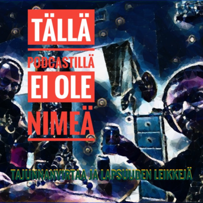 Tällä podcastillä ei ole nimeä