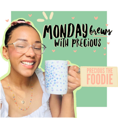 Monday Brews with Precious: Pt. 1