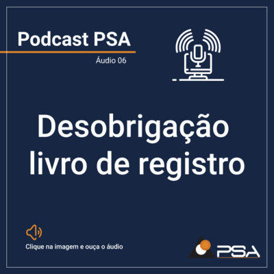 Desobrigação livro de registro - Podcast 6