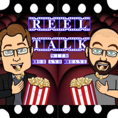 Reel Talk With Rob & Shane