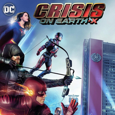 Episode 25: Holy Crisis on Earth-X, Batman! Episode 25: Holy Crisis on Earth-X, Batman!