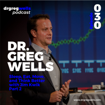 #30. Dr. Greg Wells on Sleep, Eat, Move & Think Better Part 2
