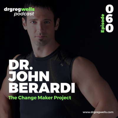 #60. Dr. John Berardi on The Change Maker Project