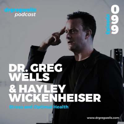 #99. Dr. Greg Wells & Hayley Wickenheiser on Stress and Optimal Health