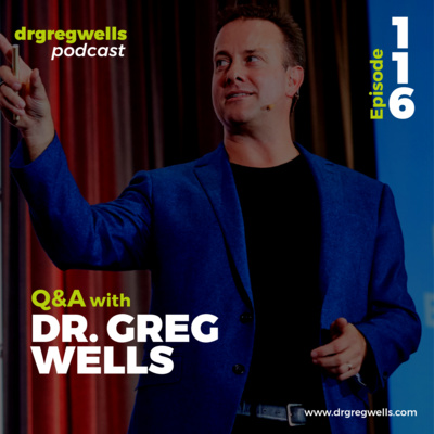#116. Q&A with Dr. Greg Wells