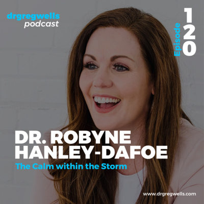 #120. Dr. Robyne Hanley-Dafoe on The Calm within the Storm