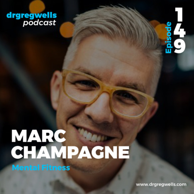 #149. Marc Champagne on Mental Fitness