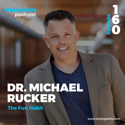 #160. Dr. Michael Rucker on The Fun Habit