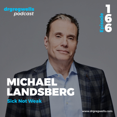 #166. Michael Landsberg on Sick Not Weak