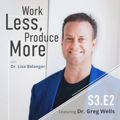 Bonus Ep. Dr. Greg Wells on the Conscious Works Podcast with Dr. Lisa Belanger