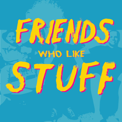 Friends Who Like Stuff