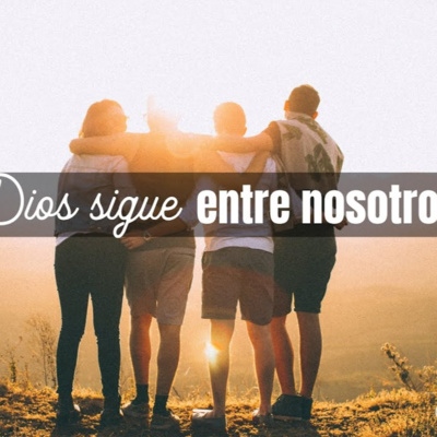 Dios sigue entre nosotros - Marzo 06,22 episode artwork