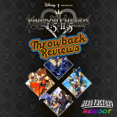Throwback Reviews - Kingdom Hearts HD 1.5+2.5 ReMix Part 2 Throwback Reviews - Kingdom Hearts HD 1.5+2.5 ReMix Part 2