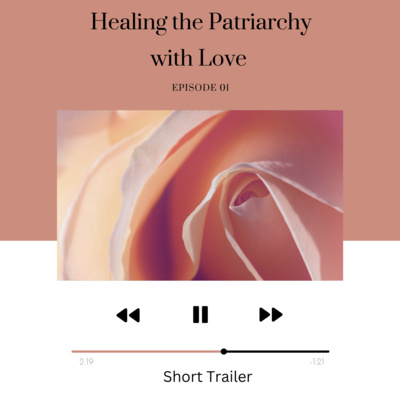 Healing the Patriarchy with Love
