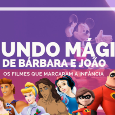 O Mundo Mágico de Bárbara e João - Os Filmes que Marcaram a Infância