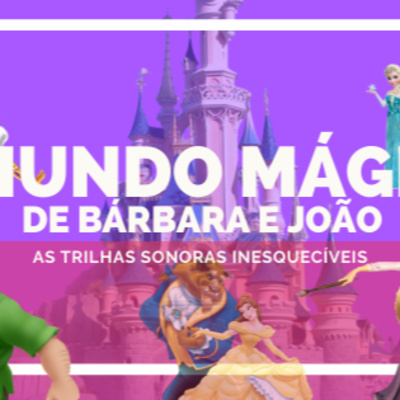 Mundo Mágico de Bárbara e João - As Trilhas Sonoras Inesquecíveis