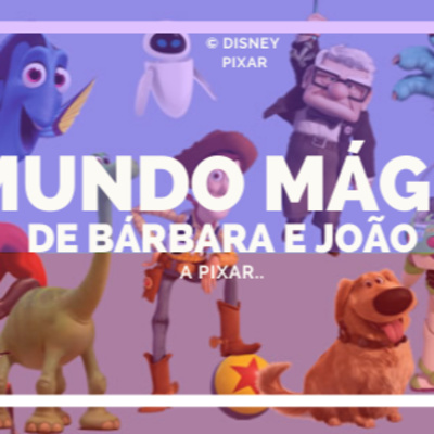 O Mundo Mágico de Bárbara e João - A Pixar