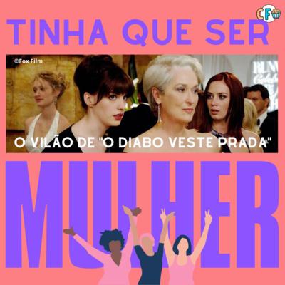 Tinha que ser Mulher 2 | O Vilão de "O Diabo Veste Prada"