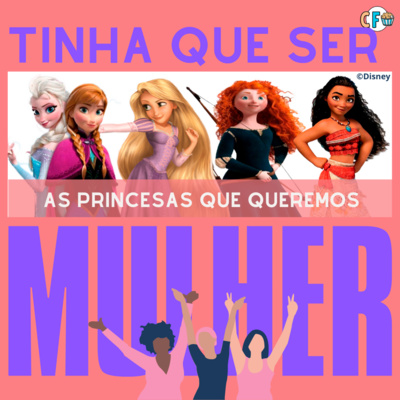 As Princesas que Queremos | Tinha que ser Mulher 2