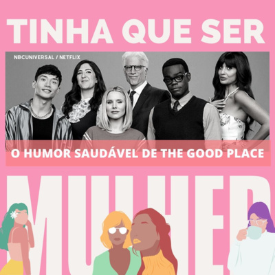 O Humor Saudável de The Good Place | Tinha que ser Mulher 2