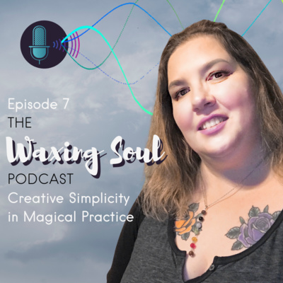 Episode 7: Creative Simplicity in Magical Practice