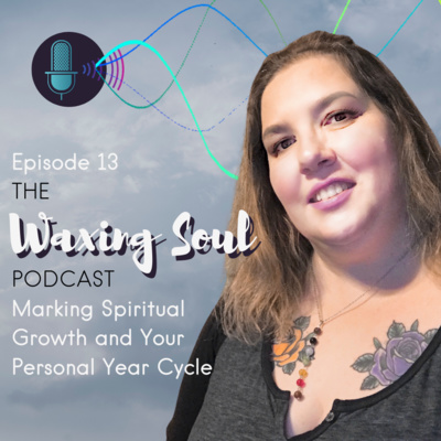 Episode 13 - Marking Spiritual Growth and Your Personal Year Cycle