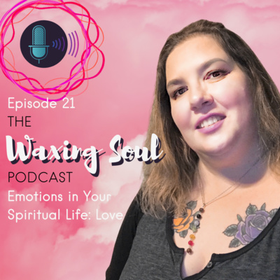 Episode 21 - Emotions in Your Spiritual Life: Love