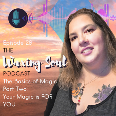 Episode 29 - The Basics of Magic part 2: Your magic is FOR YOU