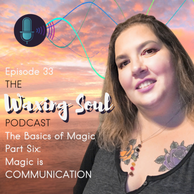 Episode 33 - The Basics of Magic part 6: Magic is COMMUNICATION