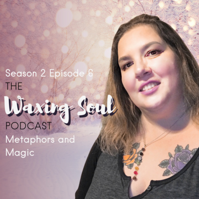 Episode 6 - Metaphors and Magic