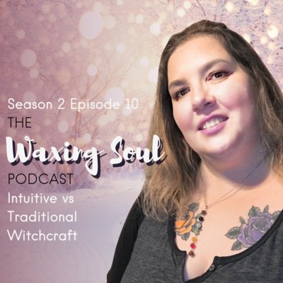 Episode 10 - Intuitive vs Traditional Witchcraft