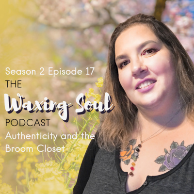 Episode 17 - Authenticity and the Broom Closet