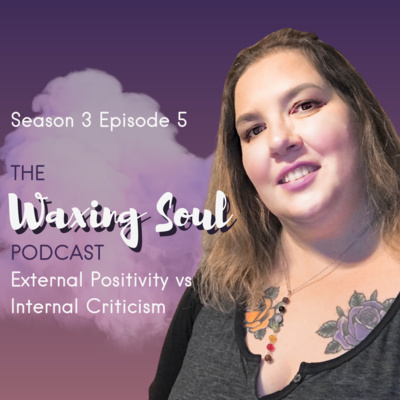 Episode 5 - External Positivity vs Internal Criticism