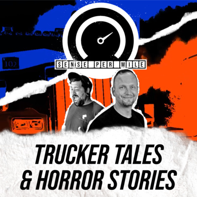 EPISODE 06: Trucker Tales & Horror Stories