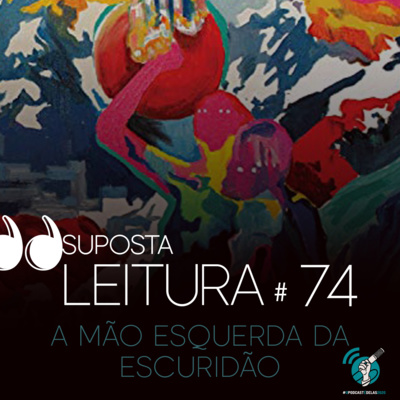 74. A mão esquerda da escuridão, de Ursula K. Le Guin #opodcastedelas2020