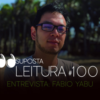 100. Entrevista - Fabio Yabu
