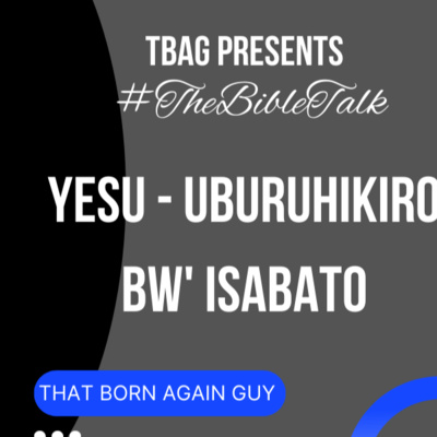 #TheBibleTalk: Yesu - Uburuhukiro bw'isabato (Kinyarwanda) Episode 001