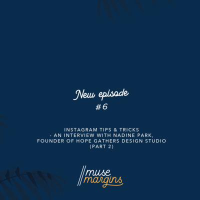 Episode 6: Instagram Tips & Tricks - an interview with Nadine Park, founder of Hope Gathers Design Studio 