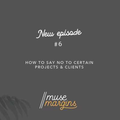 Season 2 - Episode 6 - How to say no to certain projects & clients