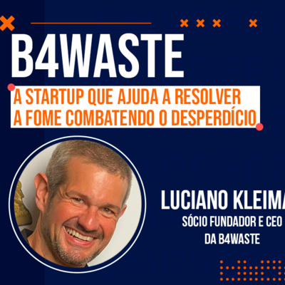EP#15 B4Waste, a startup que ajuda a resolver a fome combatendo o desperdício | Empreendabilidade EP#15 B4Waste, a startup que ajuda a resolver a fome combatendo o desperdício | Empreendabilidade