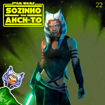 #22 - Rosario Dawson é Ahsoka Tano em The Mandalorian!?!? Ahsoka retorna em The Clone Wars s07! - Sozinho em Ahch-To