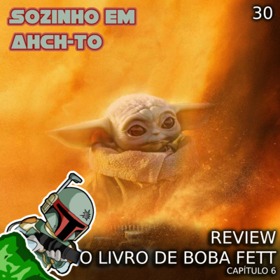 #30 | O Livro de Boba Fett - Capítulo 6 - Do Deserto Surge um Estranho