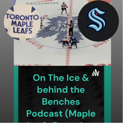 On The Ice and Behind the Benches Podcast (Maple Leafs Penguins, Rangers)